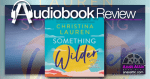 Something Wilder by Christina Lauren | Audiobook Review something wilder (1)