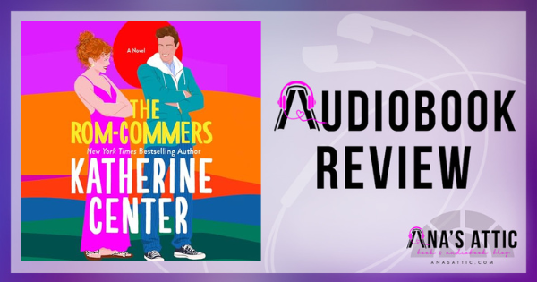 The Rom-Commers by Katherine Center | Audiobook Review
