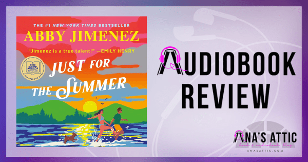 Just For The Summer by Abby Jimenez | Audiobook Review