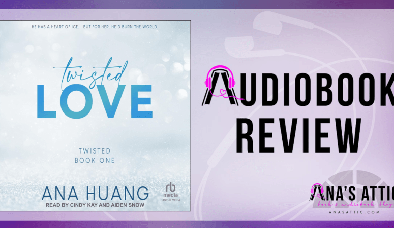 Twisted Love by Ana Huang | Audiobook Review