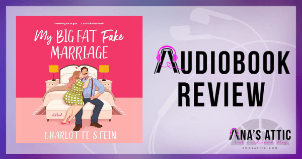 My Big Fat Fake Marriage by Charlotte Stein | Audiobook Review