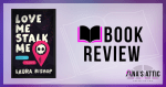 Love Me Stalk Me by Laura Bishop