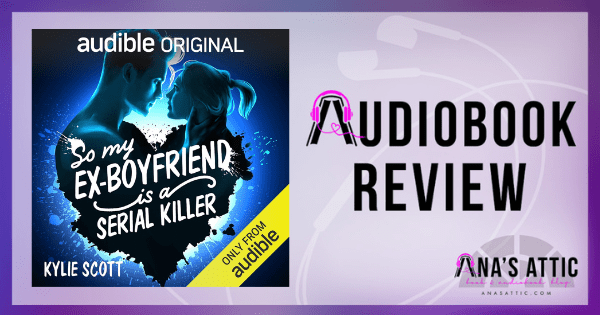 So My Ex-Boyfriend Is A Serial Killer by Kylie Scott | Audiobook Review