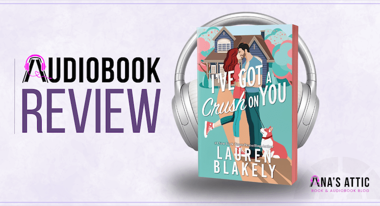 I’ve Got a Crush on You by Lauren Blakely | Audiobook Review