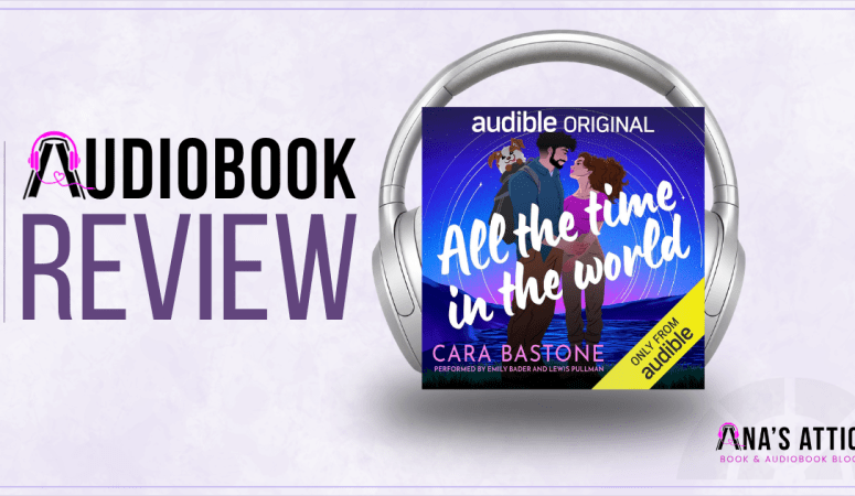 All the Time in the World by Cara Bastone | Audiobook Review